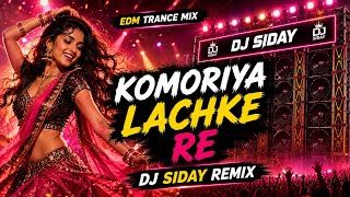 Komoriya Lachke Re Dj Siday Remix | Hindi Hit Dance Song EDM Trance Mix