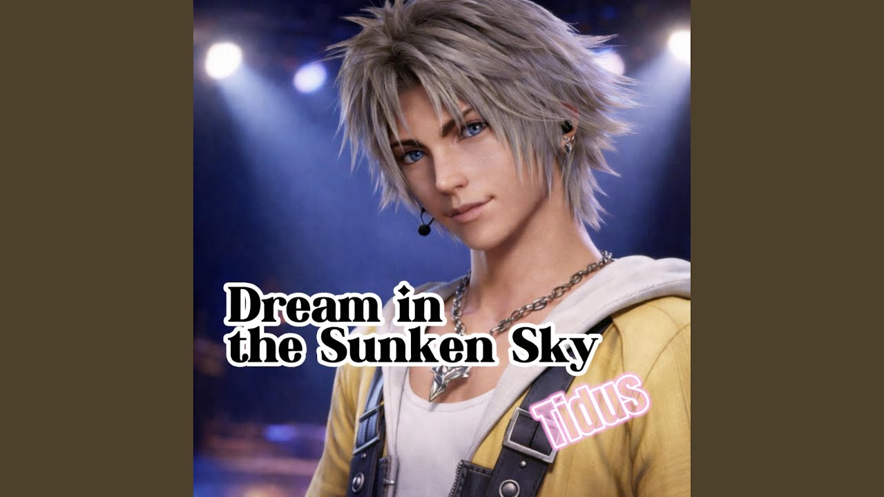 Dream in the Sunken Sky（Tidus）