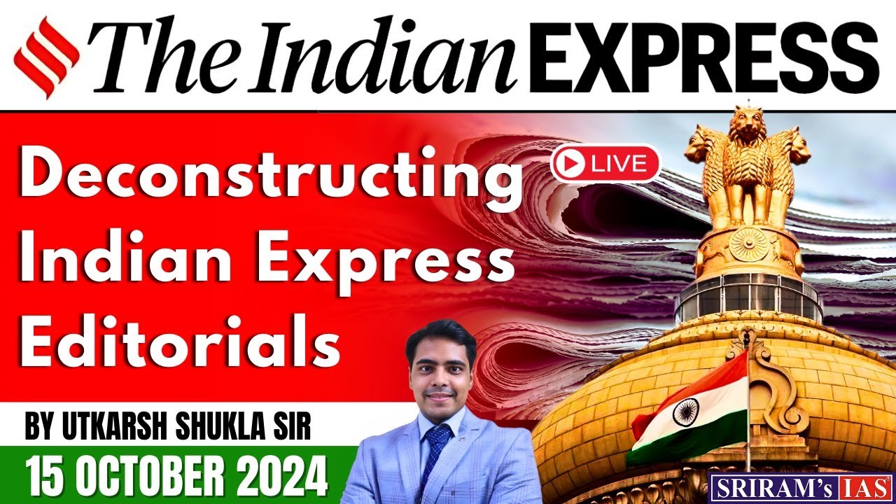 Indian Express Editorial Analysis for UPSC Exam | 15 OCT. 2024 | Daily ...