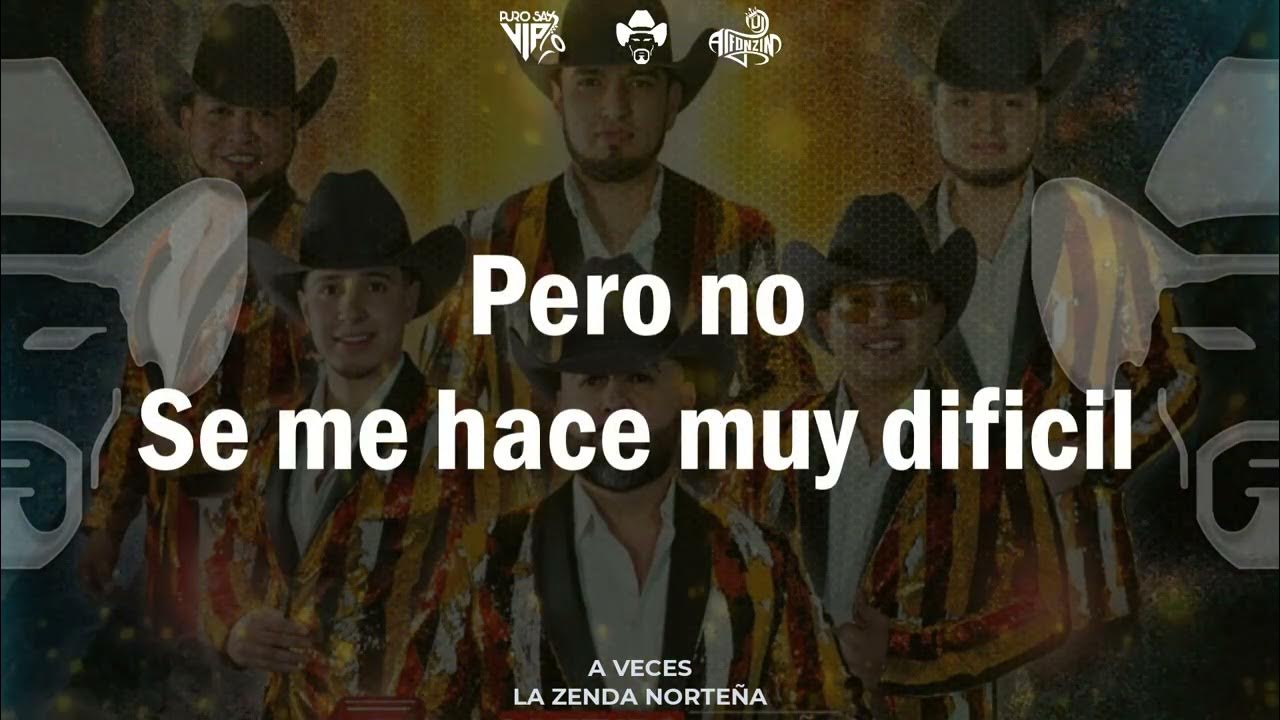 La Mejor Opcion La Zenda Norteña Letra La Zenda Norteña - A Veces / LETRA 2022 - YouTube