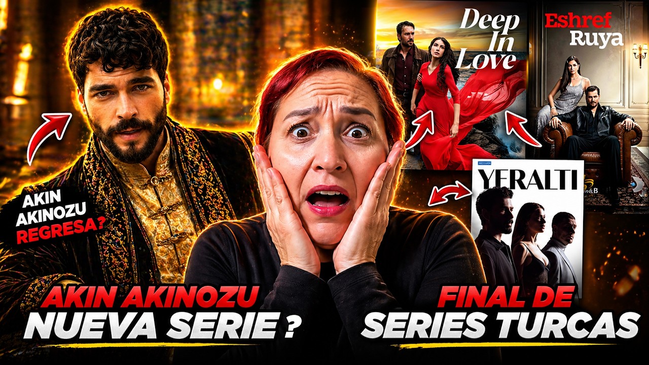 BOMBA: ESREF RUYA Y OTRAS SERIES LLEGAN A SU FINAL + NUEVA SERIE DE AKIN AKINOZU
