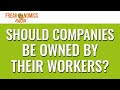 587 should companies be owned by their workers  freakonomics radio