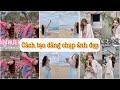 [抖音]Tips tạo dáng chụp ảnh sống ảo cực đẹp cho các nàng | HOW TO POSE | TikTok Trung Quốc