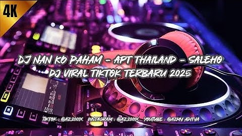 DJ NAN KO PAHAM X APT THAILAND X SALEHO VIRAL TIKTOK TERBARU 2025 SLOWED REVERB.