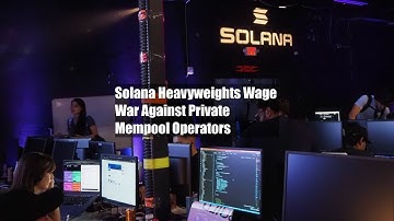 Solana Heavyweights Wage War Against Private Mempool Operators