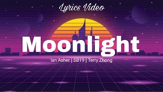 Ian Asher - Moonlight (ft. SB19, Terry Zhong) (Lyrics Video)