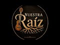 Nuestra Raíz | 02-05-26