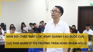 Màn đối chất “nảy lửa” xoay quanh cáo buộc của cựu Cục phó Quản lý thị trường Trần Hùng | Tin mới