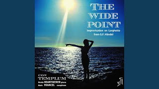 The Wide Point (Improvisation on G.F. Händel: Larghetto)