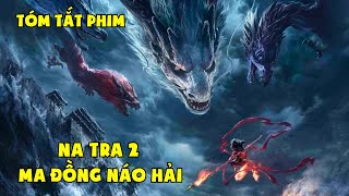 Review Phim Na Tra 2 Ma Đồng Náo Hải Tóm Tắt Phim Phim Hoạt Hình Chill Review Phim