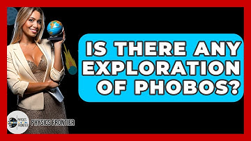 Is There Any Exploration Of Phobos? - Physics Frontier
