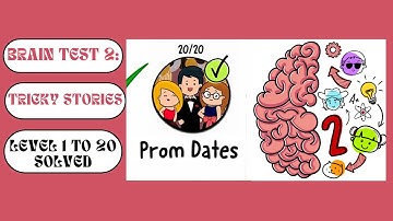 Brain test 2: Tricky Stories | PROM DATES | Level 1 to 20 | All Levels Solved
