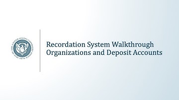Recordation System Walkthrough: Organizations and Deposit Accounts