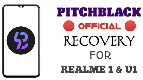PBRP PITCH BLACK RECOVERY PROJECT FOR REALME U1 & 1