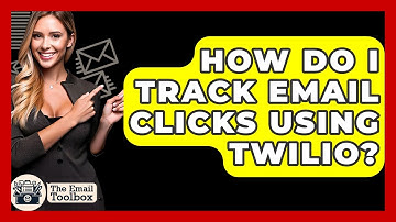How Do I Track Email Clicks Using Twilio? - TheEmailToolbox.com
