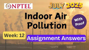 Indoor Air Pollution | ✅ Explained with Proof! | week 12 | NPTEL assignment answer | July 2025