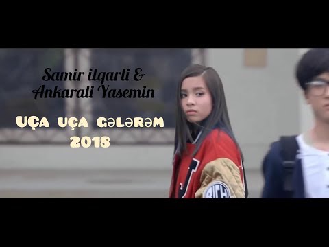 Samir İlqarlı feat Ankaralı Yasemin-Uça-Uça Gelerem 2018 (Kore Klip )