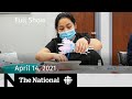 CBC News: The National | Vaccine confusion, concern; Olympic countdown | April 14, 2021