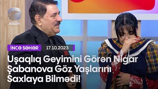 Uşaqlıq Geyimini Görən Nigar Şabanova Göz Yaşlarını Saxlaya Bilmədi!