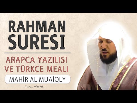 Rahman suresi (KIRAAT 2) anlamı dinle Mahir al Muaiqly (arapça yazılışı okunuşu ve meali)