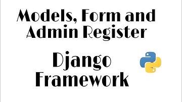 Django Models, Forms and Admin Register | Django Framework Python