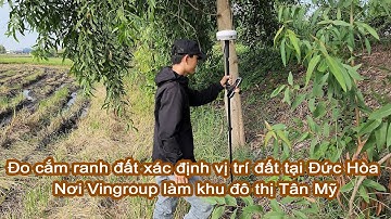 Đo cắm ranh đất xác định vị trí đất tại Đức Hòa   Nơi Vingroup làm khu đô thị Tân Mỹ
