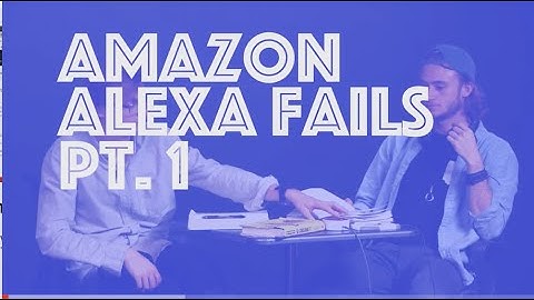 Amazon Alexa Fails Pt. 1