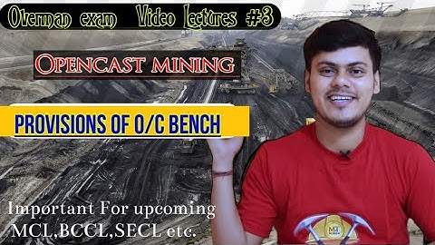 Opencast Bench- Manual opencast -mechanised opencast-Mining