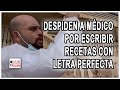 Despiden a médico de cabecera por escribir las recetas con letra perfecta