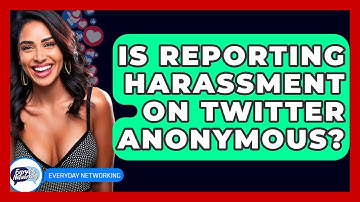Is Reporting Harassment On Twitter Anonymous? - Everyday-Networking