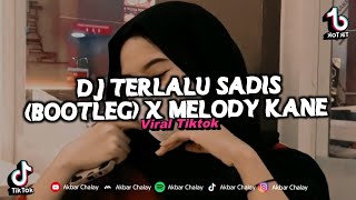 DJ TERLALU SADIS BOOTLEG X MELODY KECE! VIRAL TIKTOK TERBARU 2024