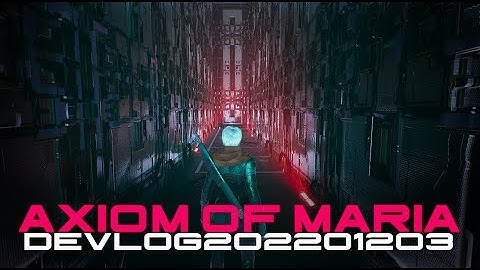 Axiom of Maria - Devlog 221203