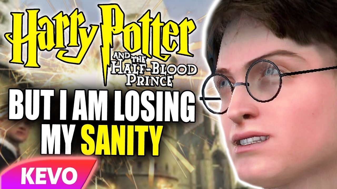 Half Blood Prince but I am losing my sanity