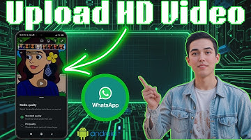 How To Upload HD Video on WhatsApp Status - Full Guide
