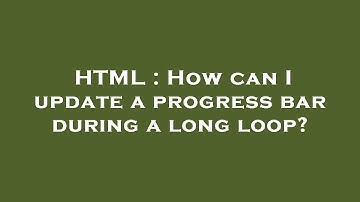 HTML : How can I update a progress bar during a long loop?