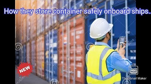 How do they do.. Container lashing and securing  arrangements onboard container ship..