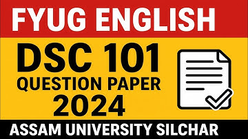 FYUG english dsc 101 question paper | Assam University | Learn-fo.com | Learnfo