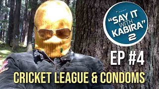 Say It With Kabira | S02E04 | Cricket League & Condoms | Kabir Sadanand | Comedy Video | HD