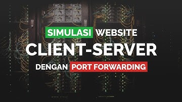 Simulasi Website Client-Server dengan Port Forwarding | Pengembangan Aplikasi Terdistribusi