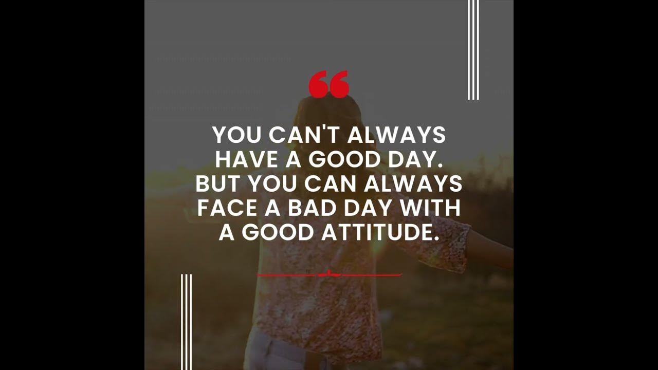 You Can t Always Have A Good Day But You Can Always Face A Bad Day you-can-t-always-have-a-good-day-but-you-can-always-face-a-bad-day