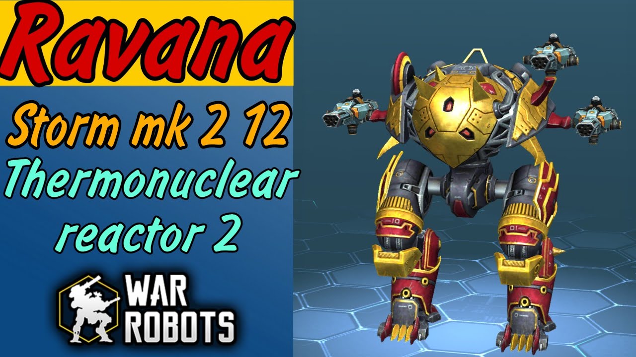War Robots Ravana Storm 12 mk2 + 2 thermonuclear reactor! Злостный