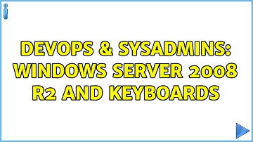 DevOps & SysAdmins: Windows Server 2008 R2 and Keyboards (2 Solutions!!)