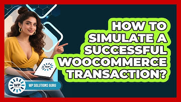 How To Simulate A Successful WooCommerce Transaction?