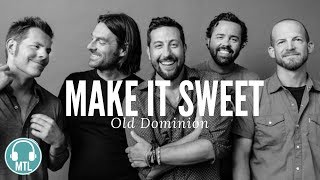 Old Dominion - Make It Sweet (lyrics) chords