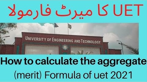 How to calculate the aggregate(MERIT) of uet LAHORE 2021||uet LAHORE merit formula 2021||