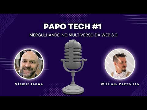 Papo Tech #1: Mergulhando no multiverso da Web 3.0