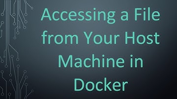 Accessing a File from Your Host Machine in Docker