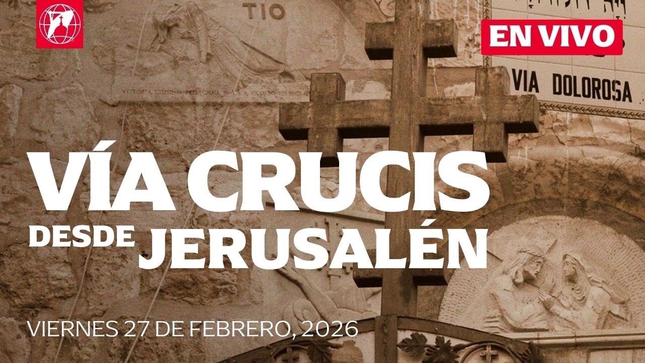 EN VIVO | Vía Crucis desde Jerusalén | Viernes 27 de febrero 2026