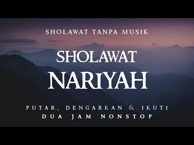 Sholawat Nariyah Tanpa Musik || 2 Jam Nonstop class=