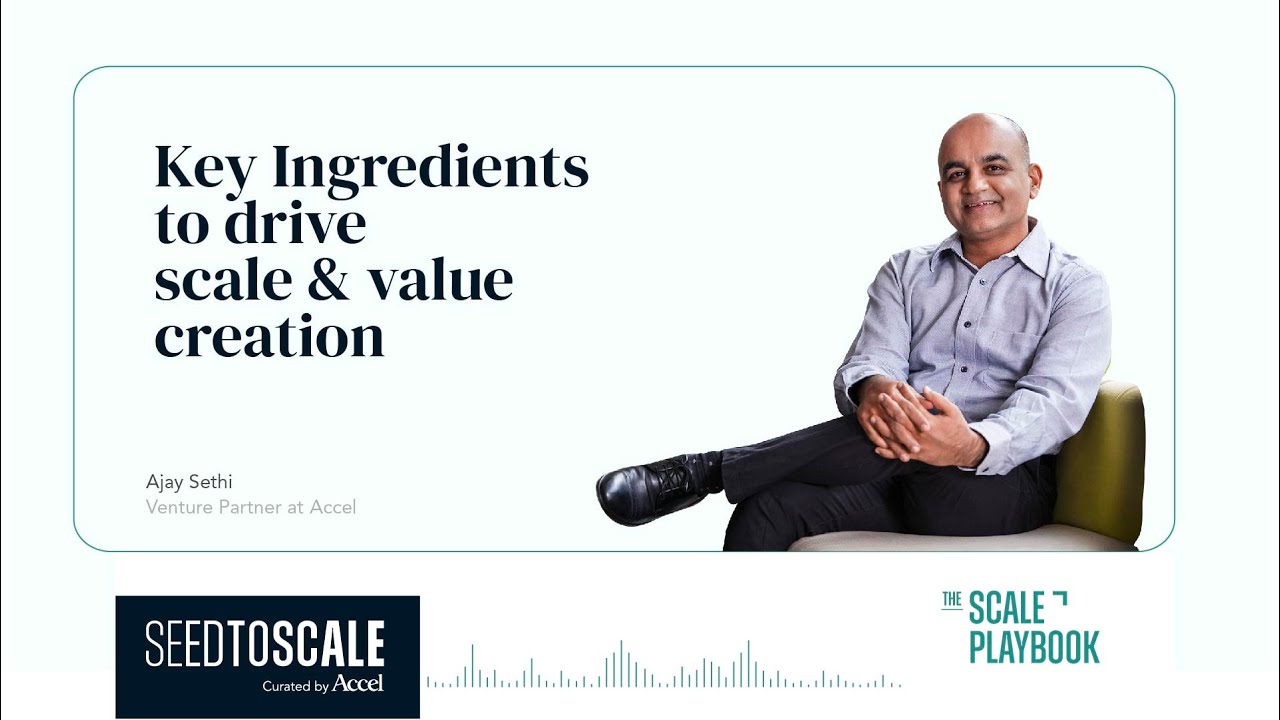 The Scale Playbook: Key Ingredients to Drive Scale & Value Creation - SEED TO SCALE INSIGHTS #60